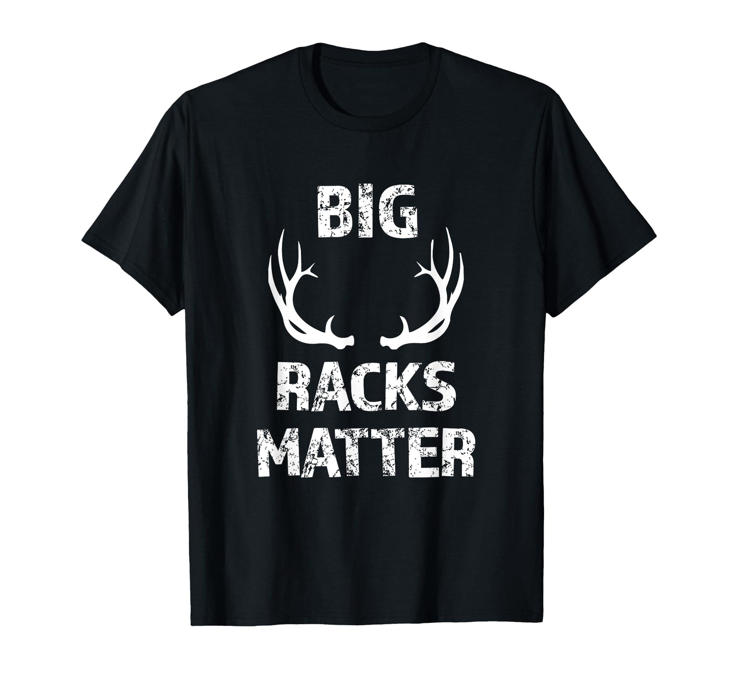 Big Racks Matter funny Deer Buck Hunting Men's Hunter Shirt T-Shirt