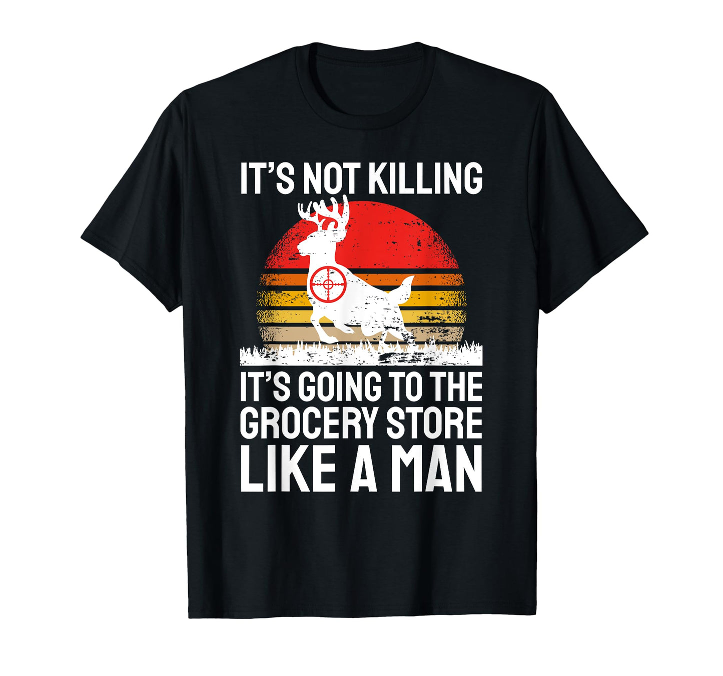 Funny Hunting Saying Deer Hunter I Grocery Store T-Shirt