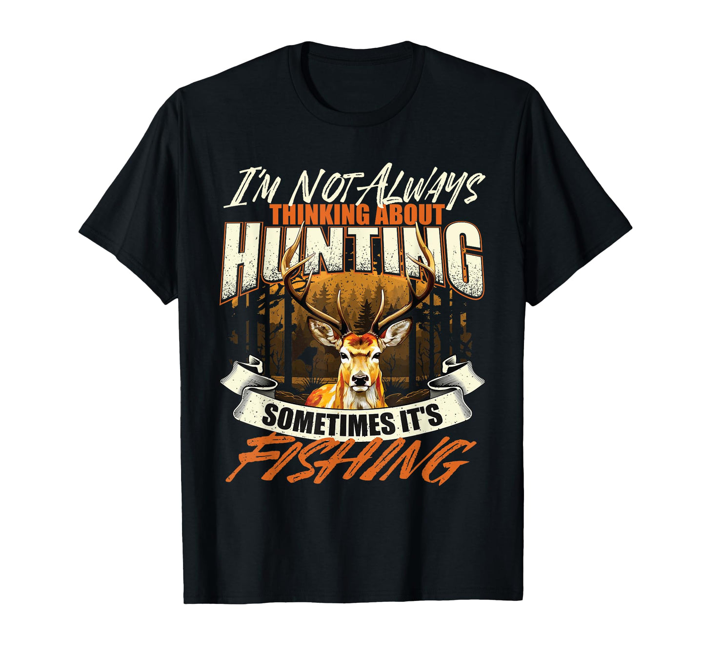 I'm Not Always Thinking About Hunting - Wildlife Deer Lover T-Shirt