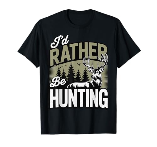 I'd Rather Be Hunting T-Shirt